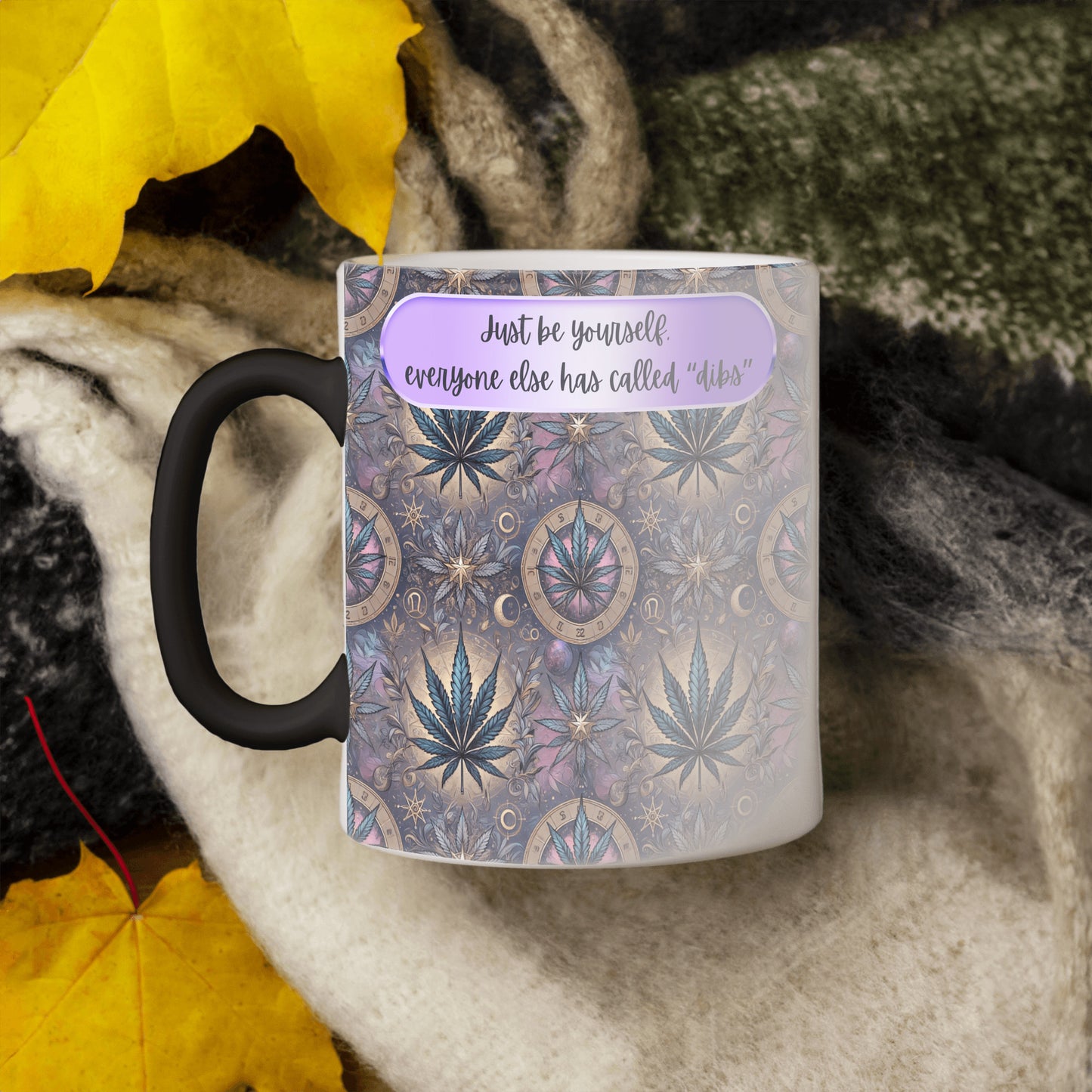 Just be yourself, Color changing mug.